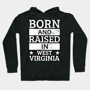 West Virginia - Born And Raised in West Virginia Hoodie